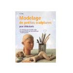 Modelage de petites sculptures pour débutants